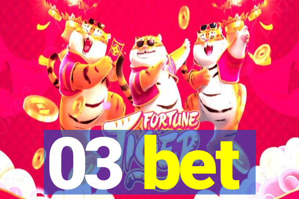 03 bet